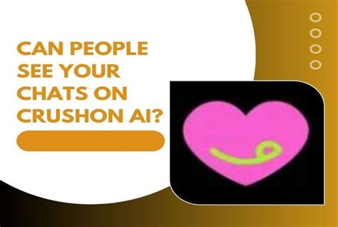 can crushon ai see your chats